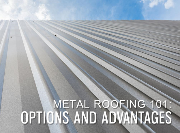 Metal Roofing 101: Options and Advantages