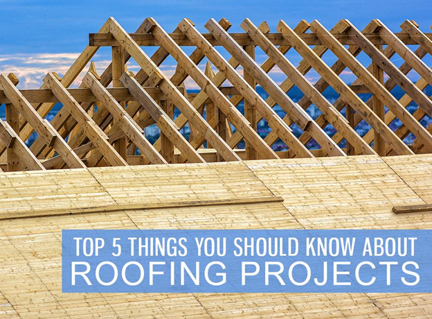Top 5 Things You Should Know about Roofing Projects