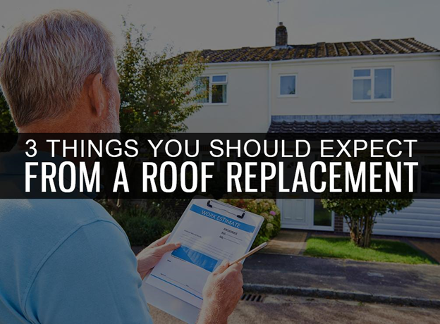 3 Things You Should Expect from a Roof Replacement