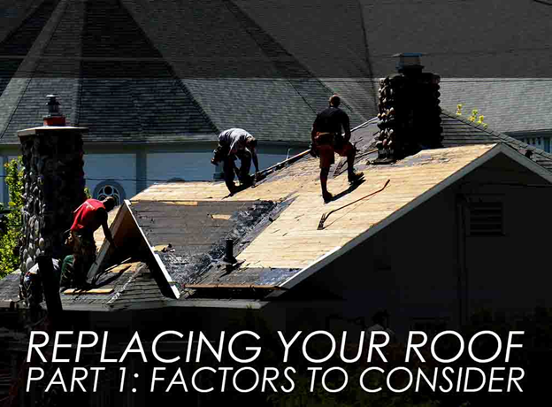 Replacing Your Roof Part 1: Factors to Consider