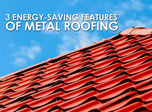 3 Energy-Saving Features of Metal Roofing