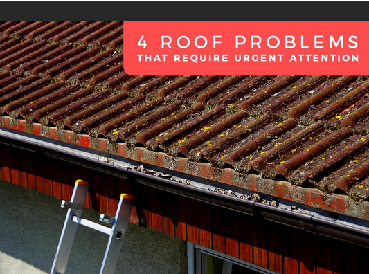 4 Roof Problems That Require Urgent Attention