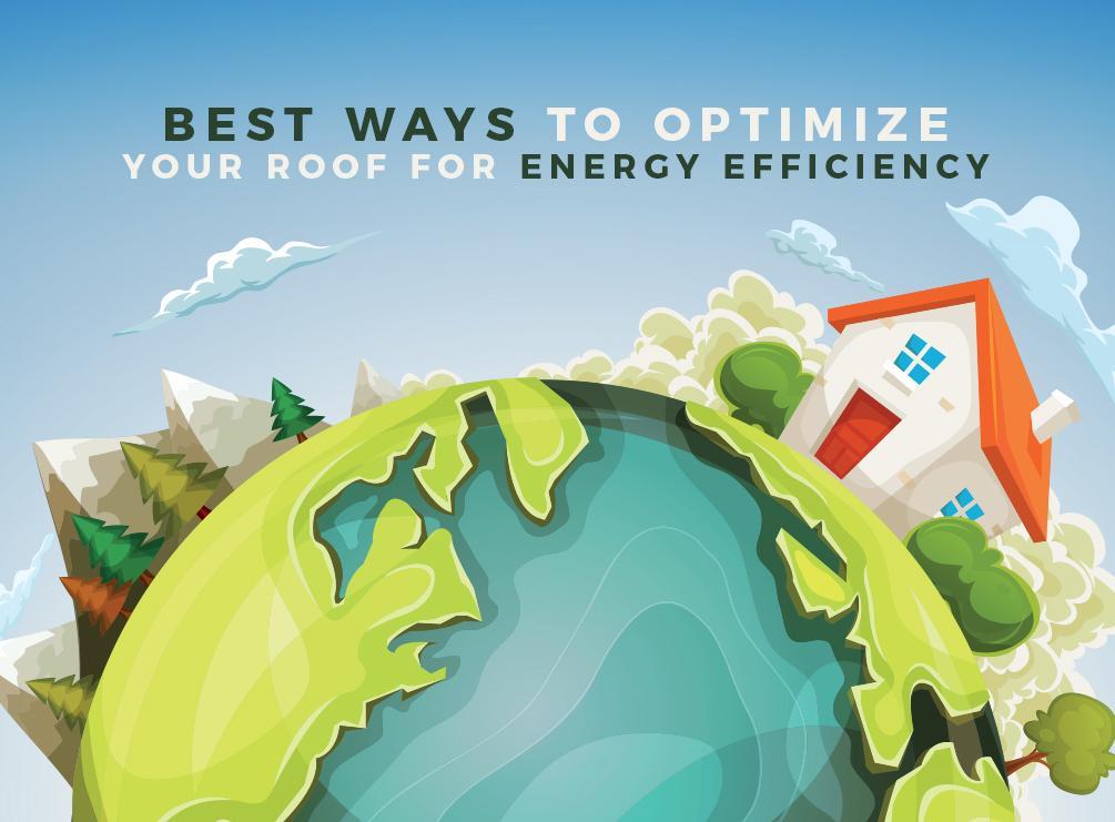 Best Ways to Optimize Your Roof for Energy Efficiency
