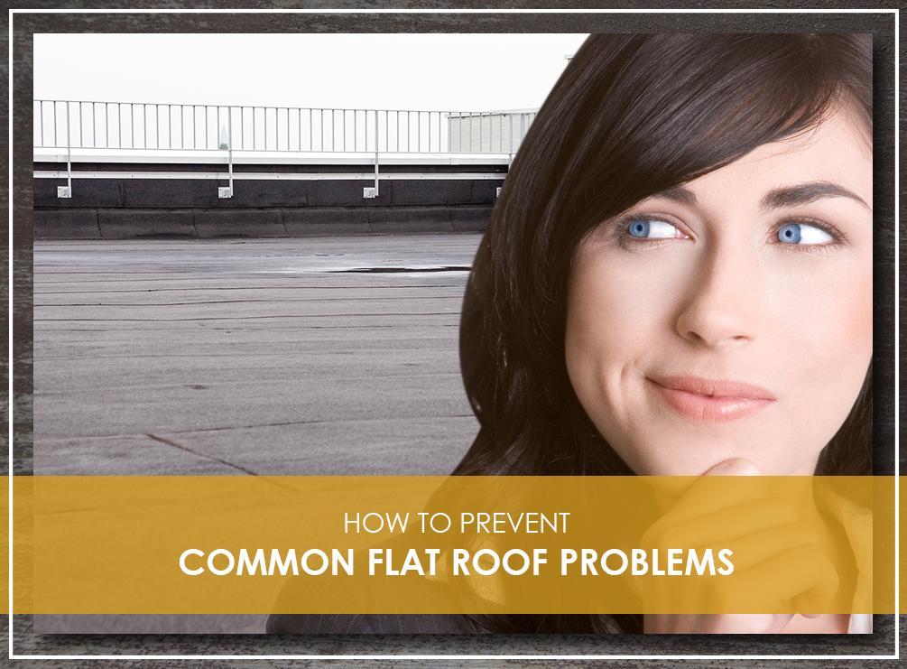 How To Prevent Common Flat Roof Problems