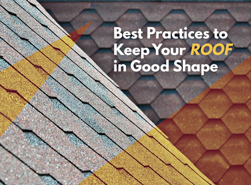 Best Practices to Keep Your Roof in Good Shape
