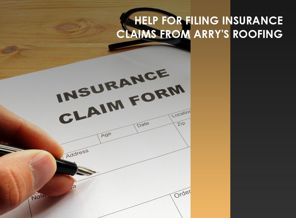 Help for Filing Insurance Claims From Arry’s Roofing