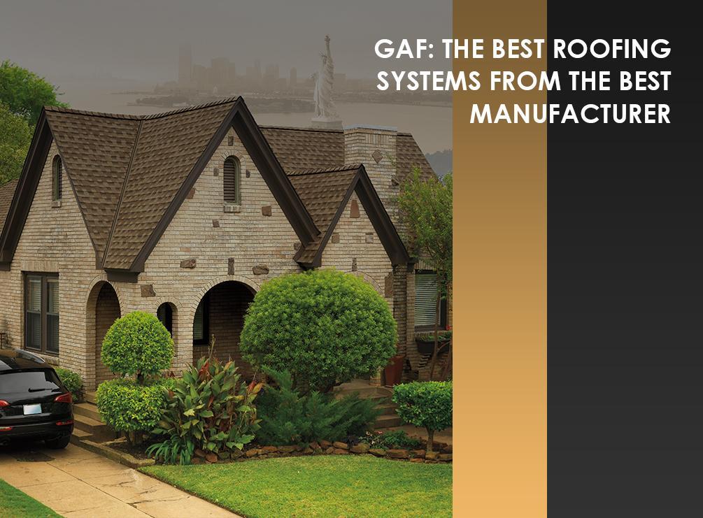 GAF: The Best Roofing Systems From the Best Manufacturer