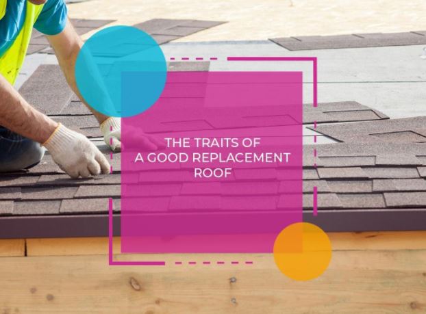 The Traits of a Good Replacement Roof