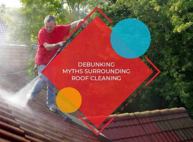 Debunking Myths Surrounding Roof Cleaning