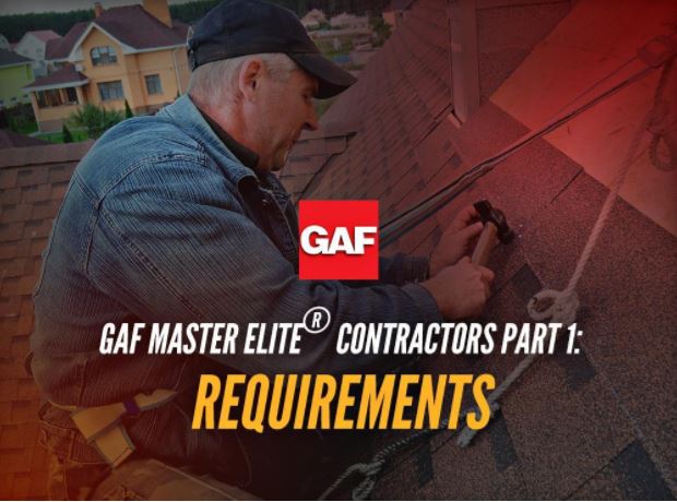 GAF Master Elite® Contractors Part 1: Requirements