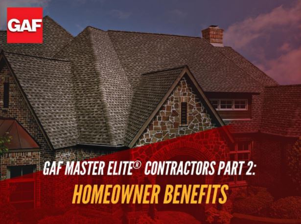 GAF Master Elite® Contractors Part 2: Homeowner Benefits
